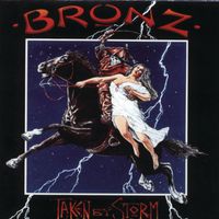Bronz - Taken By Storm