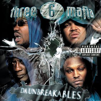 Three 6 Mafia - Da Unbreakables (Explicit Version)