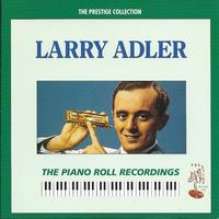 Larry Adler - The Piano Roll Recordings