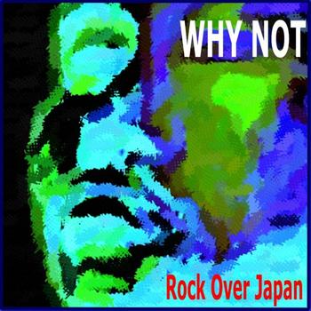 Why Not - Rock Over Japan