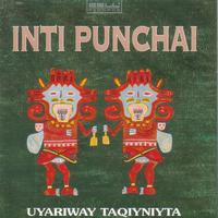 Inti Punchai - Uyariway Taqiyniyta