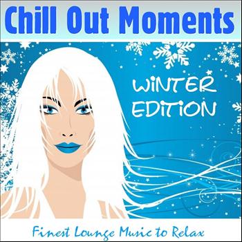Various Artists - Chill Out Moments Winter Edition (Finest Lounge Music to Relax)