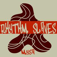 The Rhythm Slaves - Mysa