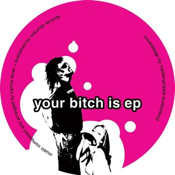 Karma Fever - Your Bitch Is EP