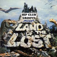 Hip Club Groove - Land of the Lost (Explicit)