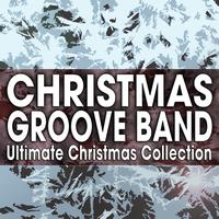 Christmas Groove Band - Ultimate Christmas Collection