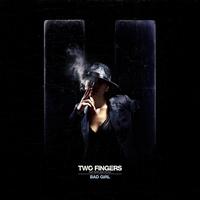 Two Fingers - Bad Girl