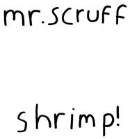 Mr. Scruff - Shrimp!