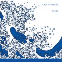 John Matthias - Blind