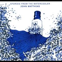 John Matthias - Stories From The Watercooler