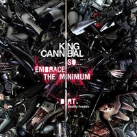 King Cannibal - So… Embrace The Minimum