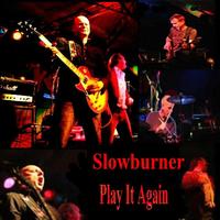 Slowburner - Play It Again