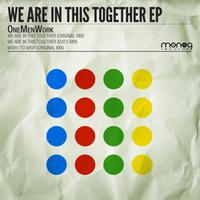 OneMenWork - We Are In This Together EP