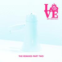 Dirty Disco Youth - Love (Remixes Part 2)