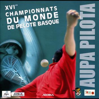 Various Artists - Aupa Pilota - XVIèmes Championnats du Monde de Pelote Basque