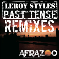 Leroy Styles - Past Tense Remixes