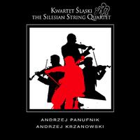 The Silesian String Quartet - Andrzej Panufnik / Andrzej Krzanowski