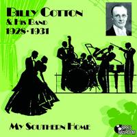 Billy Cotton - My Southern Home (1928-1931)