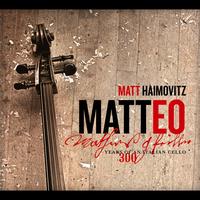 Matt Haimovitz - Matteo – 300 Years of an Italian Cello