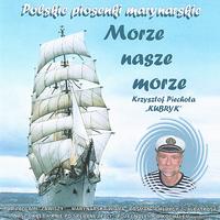 Krzysztof Piechota "Kubryk" - Morze nasze morze: Polish sailor songs, Szanty