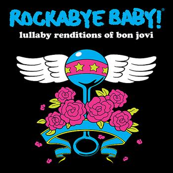 Rockabye Baby! - Lullaby Renditions of Bon Jovi