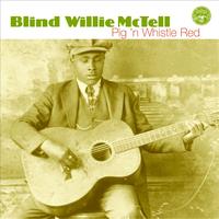 Blind Willie McTell - Pig 'n Whistle Red
