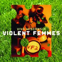 Violent Femmes - Viva Wisconsin