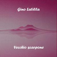 Gino Latilla - Vecchio scarpone
