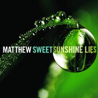 Matthew Sweet - Sunshine Lies (Deluxe Edition)