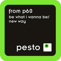 From P60 - Be What I Wanna BeNew Way