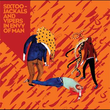 Sixtoo - Jackals and Vipers in Envy of Man