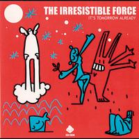 The Irresistible Force - Its Tomorrow Already