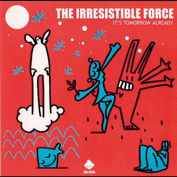 The Irresistible Force - Its Tomorrow Already