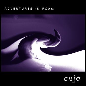 Cujo - Adventures in Foam