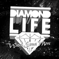 Diamond Life - Want Some More