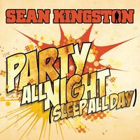 Sean Kingston - Party All Night (Sleep All Day)