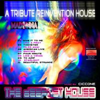 Ciccone - Madonna : The Deepest House (A Tribute Reinvention House)
