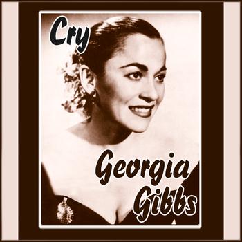 Georgia Gibbs -  Cry