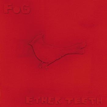 Fog - Ether Teeth