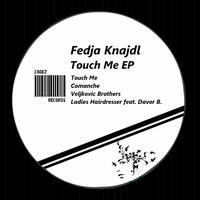 Fedja Knajdl - Touch Me Ep