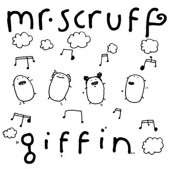 Mr. Scruff - Giffin