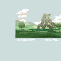 Wagon Christ - Shadows