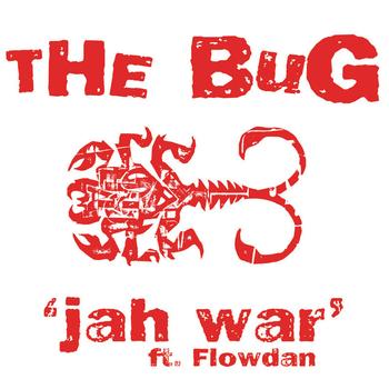 The Bug Featuring Flowdan - Jah War