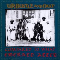Up, Bustle & Out - Compared to what / Emerald Alley