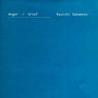 Ryuichi Sakamoto - Anger + Grief Remixes