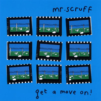 Mr. Scruff - Get A Move On!