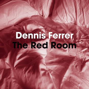 Dennis Ferrer - The Red Room