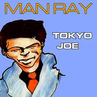 Man Ray - Tokyo Joe