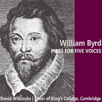 Choir Of King's College, Cambridge - Byrd: Mass for Five Voices
