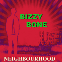 Bizzy Bone - Neighbourhood